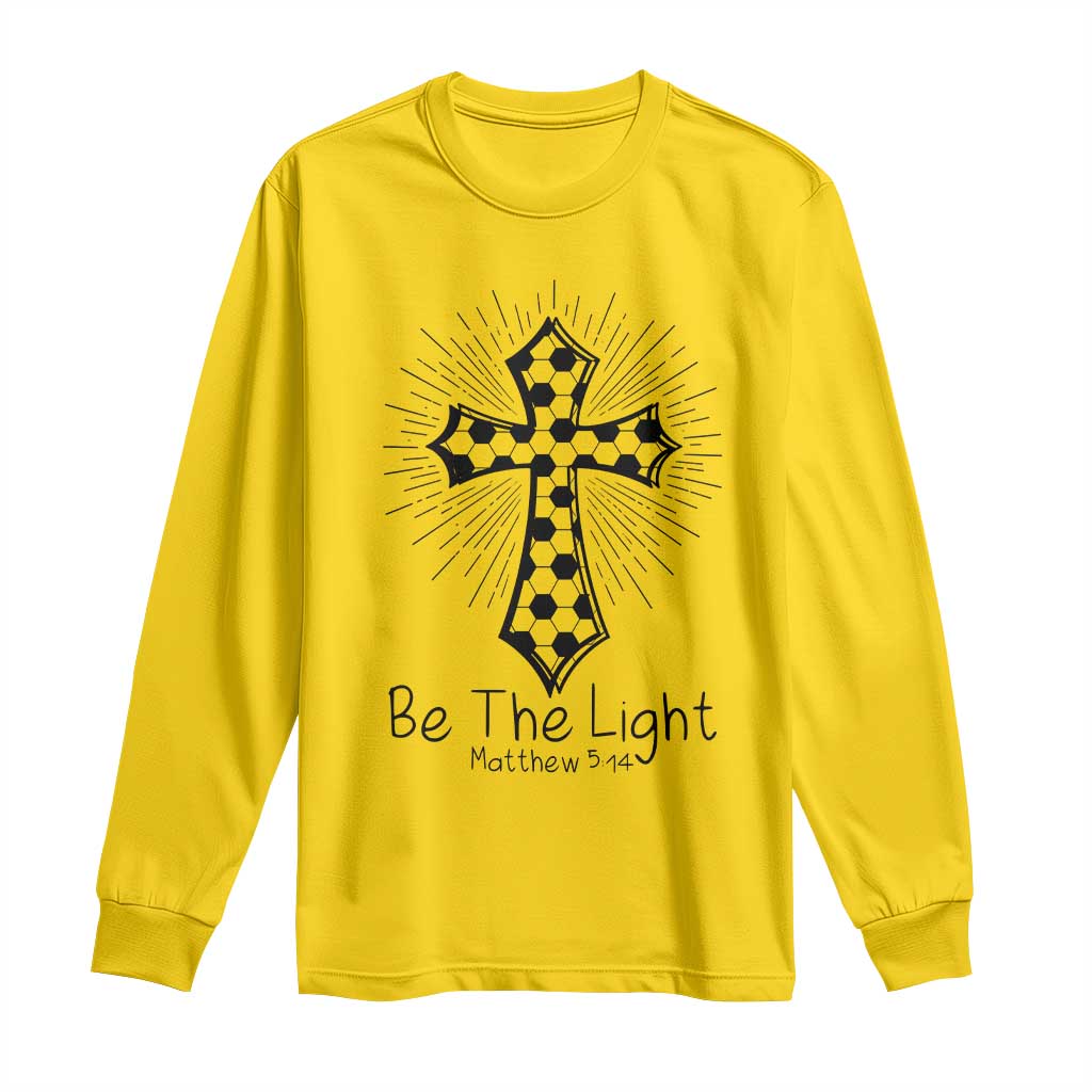 Be The Light Matthew 5 14 Long Sleeve Shirt Christian Soccer Faith Gift TS12 Daisy Print Your Wear