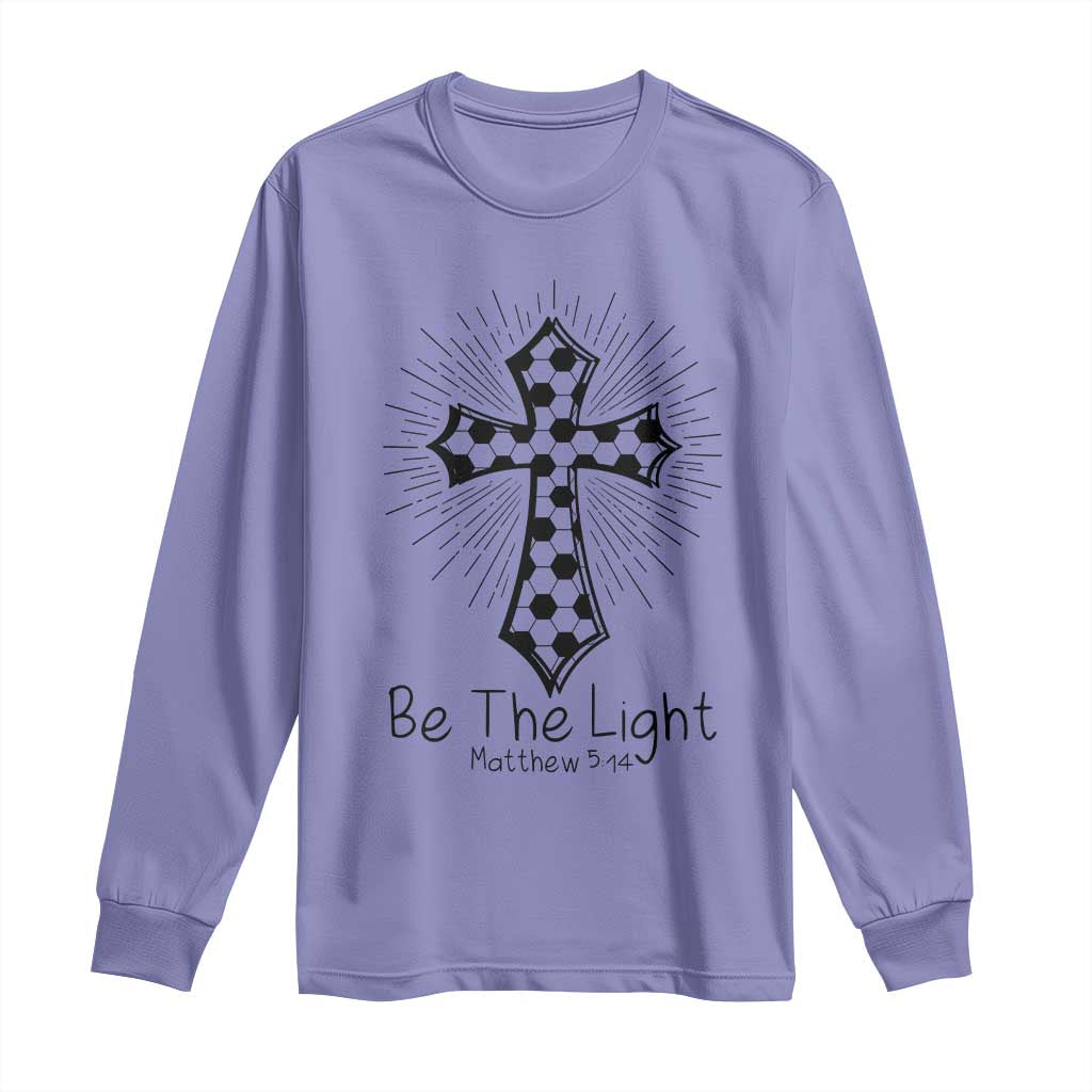 Be The Light Matthew 5 14 Long Sleeve Shirt Christian Soccer Faith Gift TS12 Violet Print Your Wear