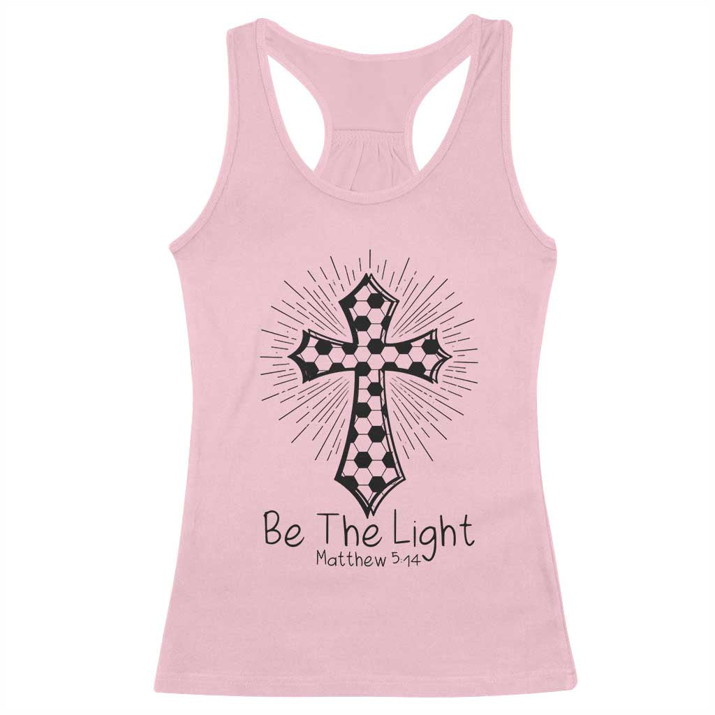 Be The Light Matthew 5 14 Racerback Tank Top Christian Soccer Faith Gift TS12 Light Pink Print Your Wear