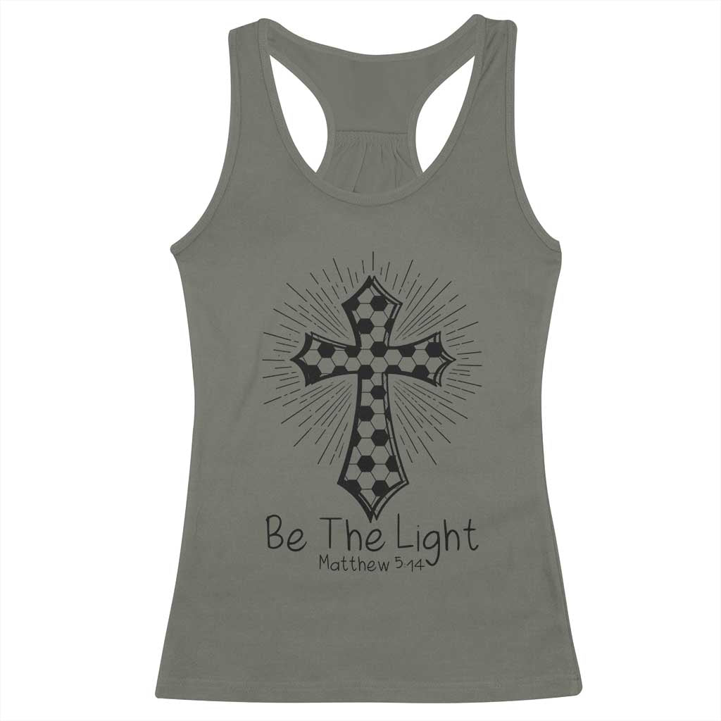 Be The Light Matthew 5 14 Racerback Tank Top Christian Soccer Faith Gift TS12 Military Green Print Your Wear
