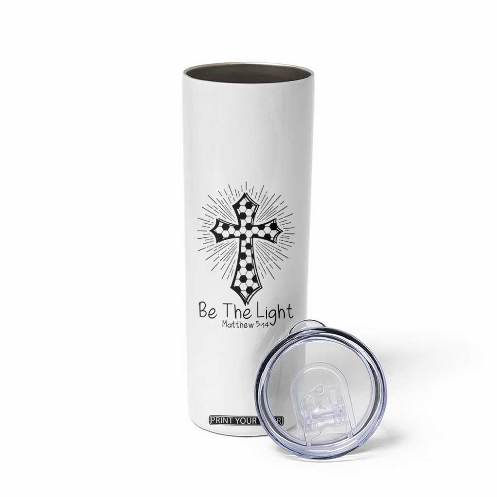 Be The Light Matthew 5 14 Skinny Tumbler Christian Soccer Faith Gift TS12 Print Your Wear