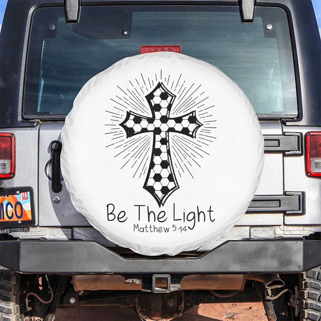 Be The Light Matthew 5 14 Spare Tire Cover Christian Soccer Faith Gift TS12 No hole White Print Your Wear