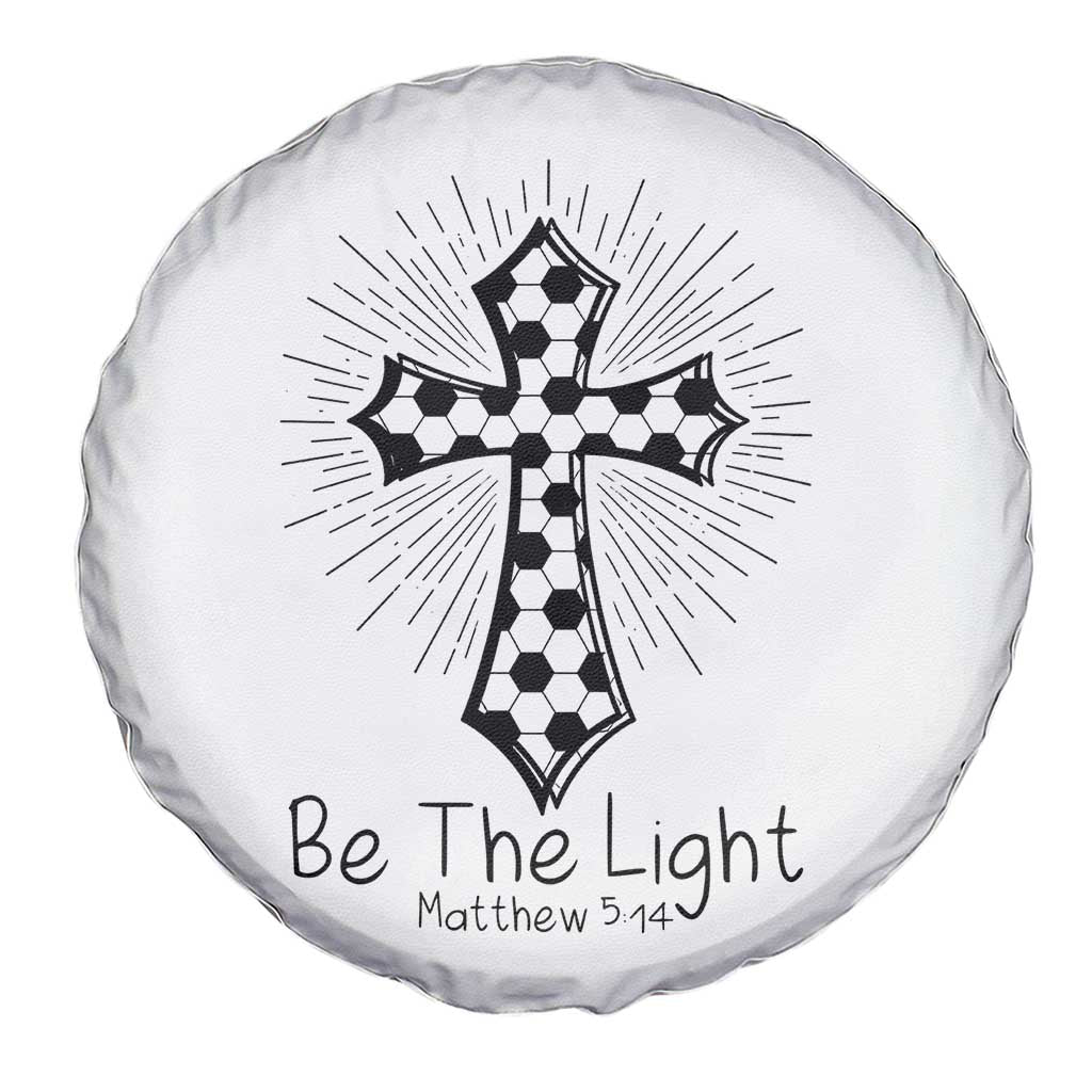 Be The Light Matthew 5 14 Spare Tire Cover Christian Soccer Faith Gift TS12 Print Your Wear
