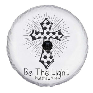 Be The Light Matthew 5 14 Spare Tire Cover Christian Soccer Faith Gift TS12 Print Your Wear
