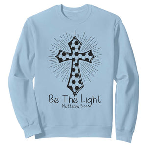 Be The Light Matthew 5 14 Sweatshirt Christian Soccer Faith Gift TS12 Light Blue Print Your Wear