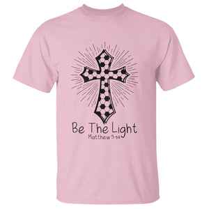 Be The Light Matthew 5 14 T Shirt Christian Soccer Faith Gift TS12 Light Pink Print Your Wear