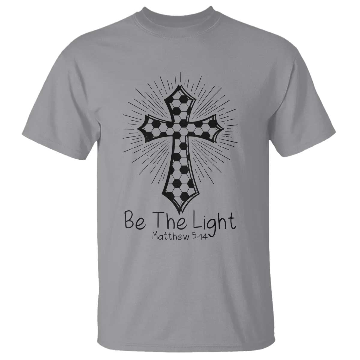 Be The Light Matthew 5 14 T Shirt Christian Soccer Faith Gift TS12 Sport Gray Print Your Wear