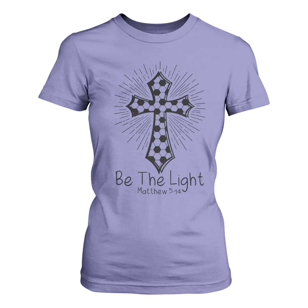 Be The Light Matthew 5 14 T Shirt For Women Christian Soccer Faith Gift TS12 Violet Print Your Wear