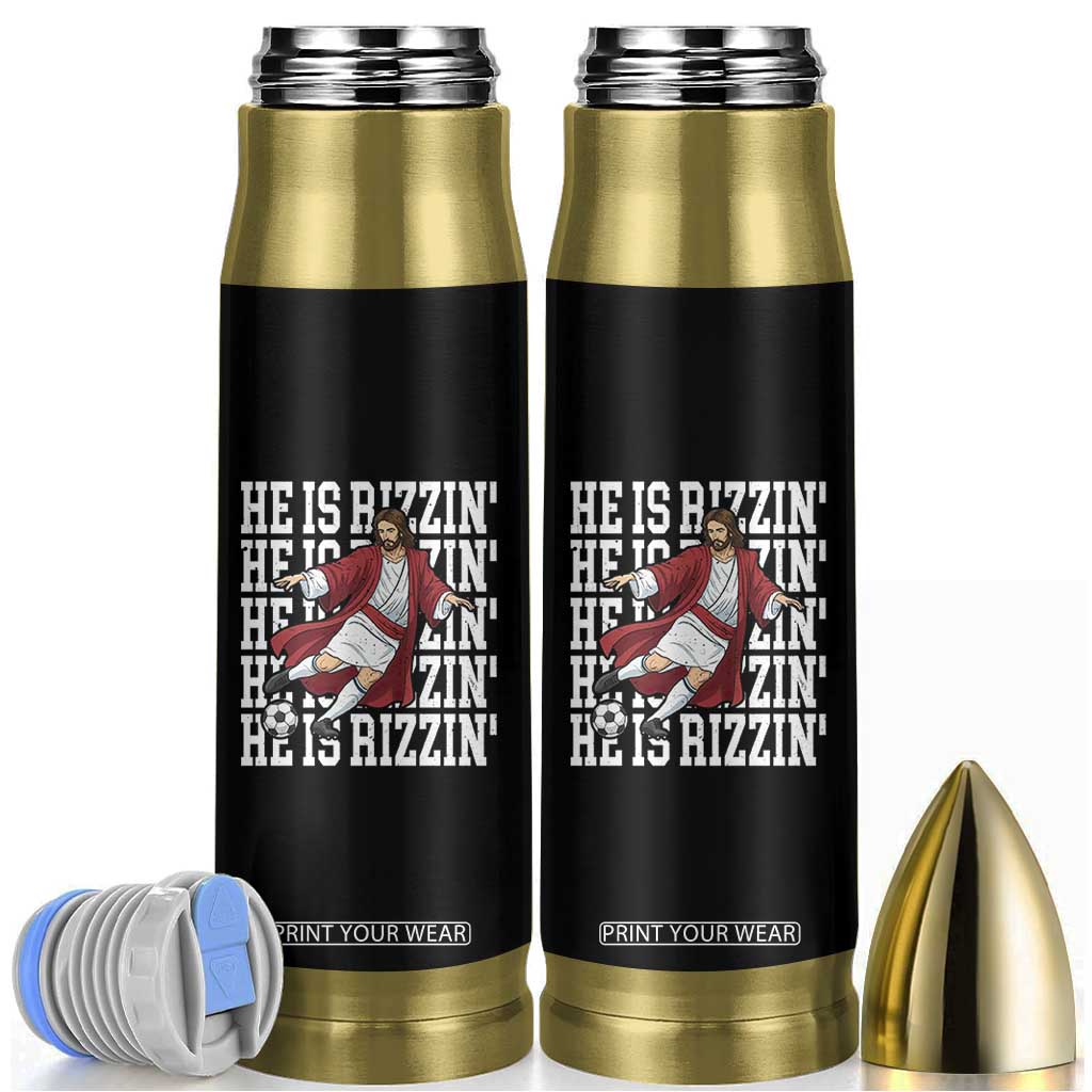 He Is Rizzin Bullet Tumbler Funny Christian Soccer Lover Gift TS12 Black Print Your Wear