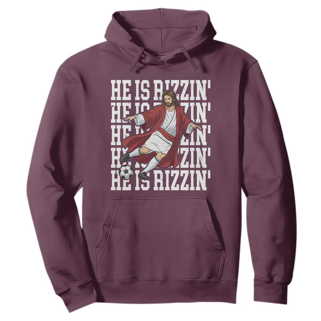 He Is Rizzin Hoodie Funny Christian Soccer Lover Gift TS12 Maroon Print Your Wear