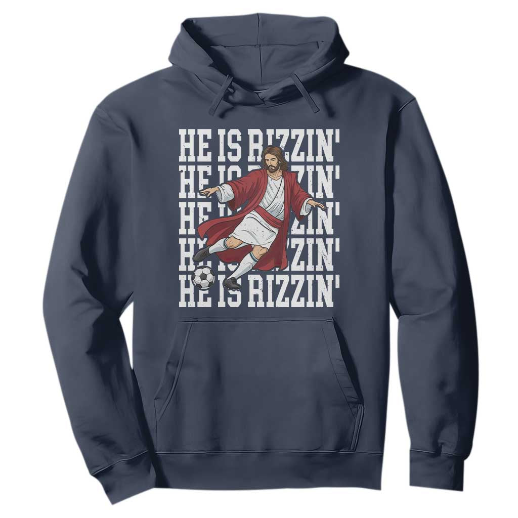 He Is Rizzin Hoodie Funny Christian Soccer Lover Gift TS12 Navy Print Your Wear