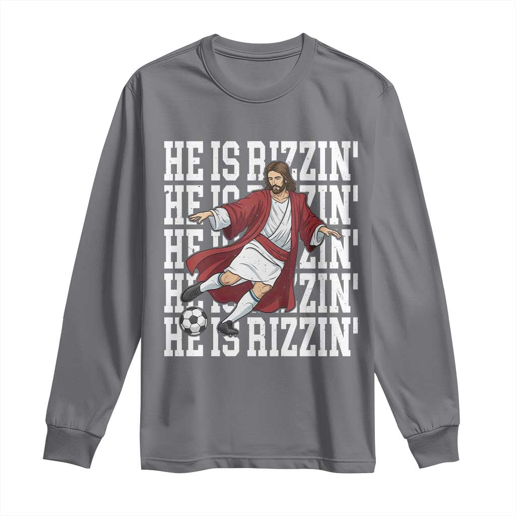 He Is Rizzin Long Sleeve Shirt Funny Christian Soccer Lover Gift TS12 Charcoal Print Your Wear