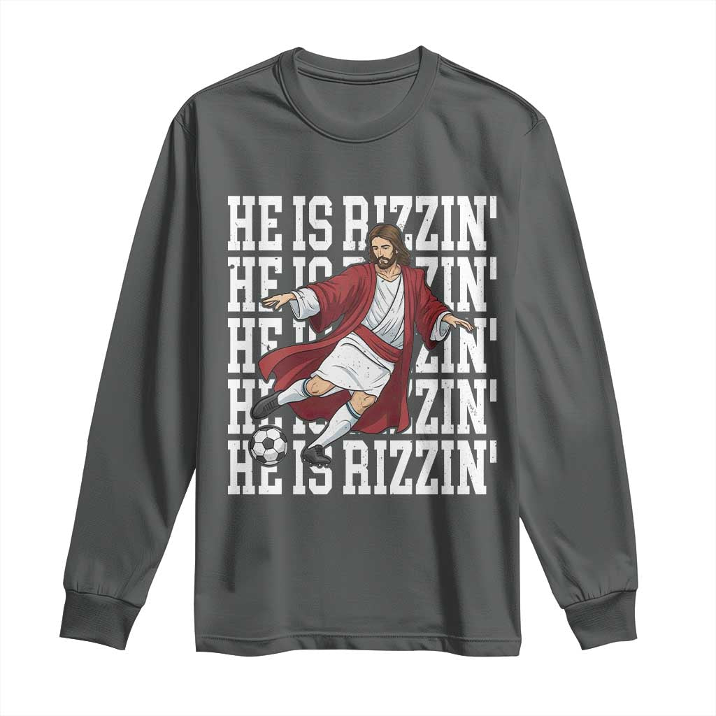 He Is Rizzin Long Sleeve Shirt Funny Christian Soccer Lover Gift TS12 Dark Heather Print Your Wear