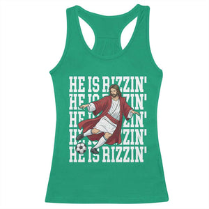 He Is Rizzin Racerback Tank Top Funny Christian Soccer Lover Gift TS12 Irish Green Print Your Wear