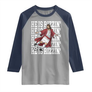 He Is Rizzin Raglan Shirt Funny Christian Soccer Lover Gift TS12 Sport Gray Navy Print Your Wear