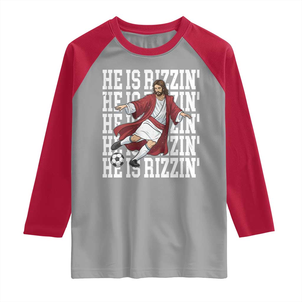 He Is Rizzin Raglan Shirt Funny Christian Soccer Lover Gift TS12 Sport Gray Red Print Your Wear