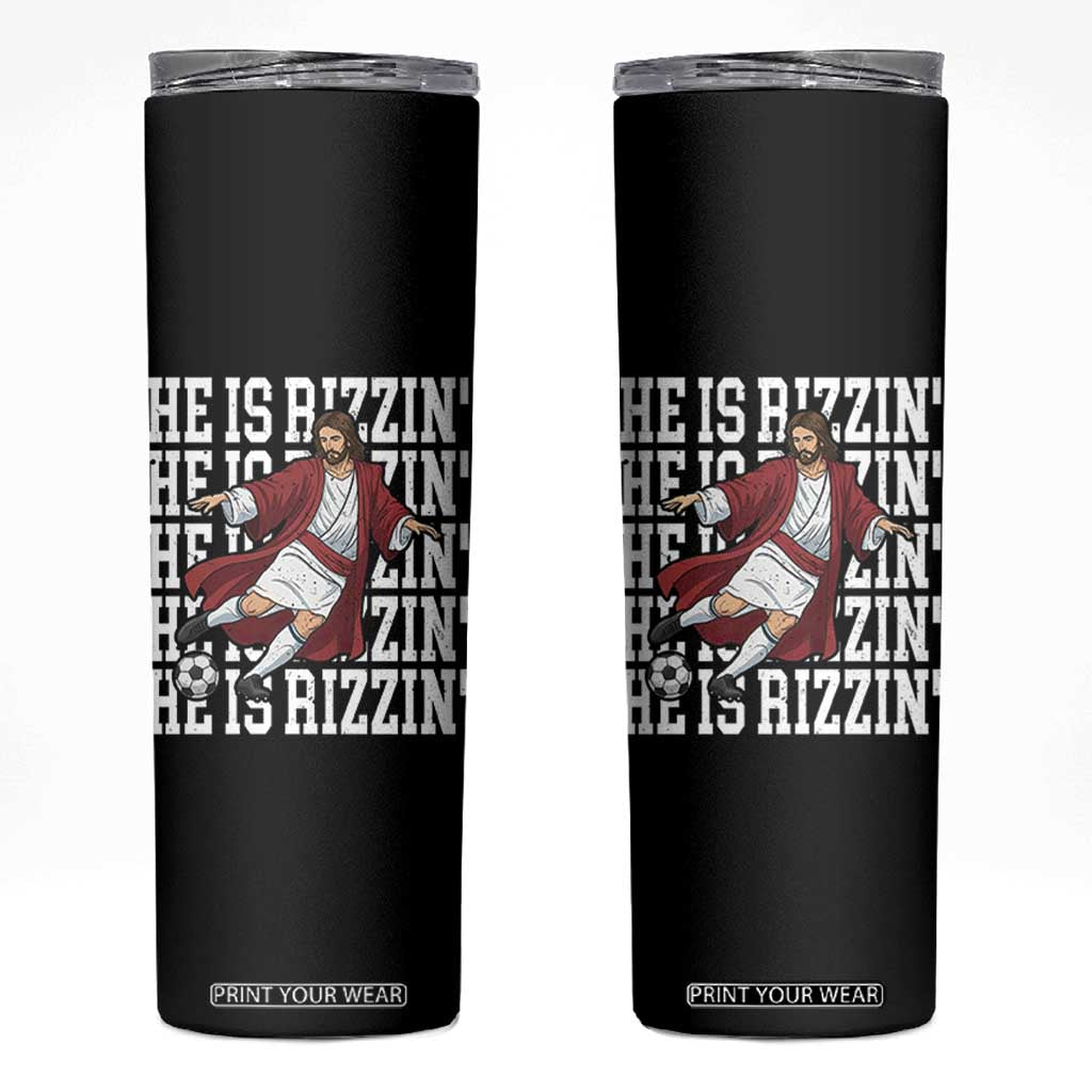 He Is Rizzin Skinny Tumbler Funny Christian Soccer Lover Gift TS12 Black Print Your Wear