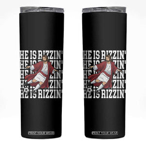 He Is Rizzin Skinny Tumbler Funny Christian Soccer Lover Gift TS12 Black Print Your Wear