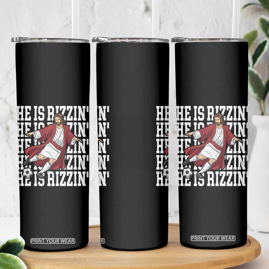 He Is Rizzin Skinny Tumbler Funny Christian Soccer Lover Gift TS12 Print Your Wear