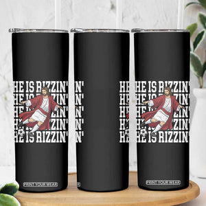 He Is Rizzin Skinny Tumbler Funny Christian Soccer Lover Gift TS12 Print Your Wear