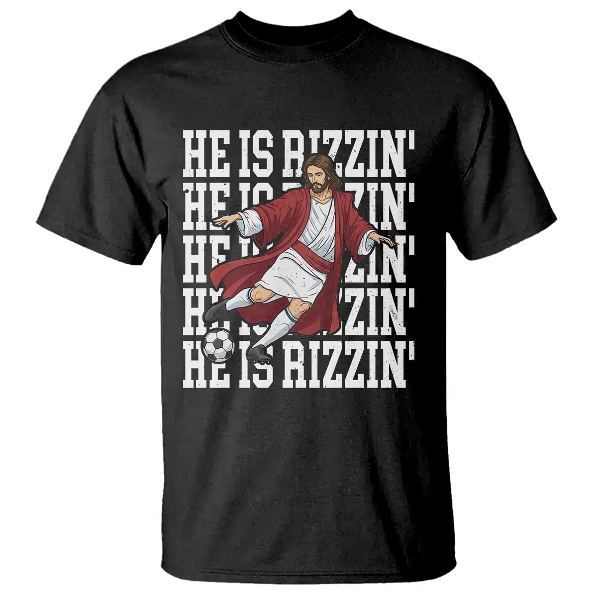 He Is Rizzin T Shirt Funny Christian Soccer Lover Gift TS12 Black Print Your Wear