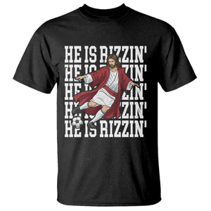 He Is Rizzin T Shirt Funny Christian Soccer Lover Gift TS12 Black Print Your Wear