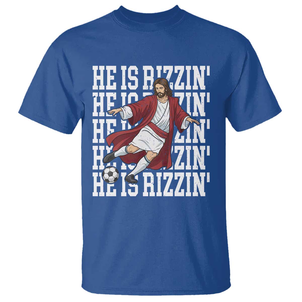He Is Rizzin T Shirt Funny Christian Soccer Lover Gift TS12 Royal Blue Print Your Wear
