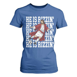 He Is Rizzin T Shirt For Women Funny Christian Soccer Lover Gift TS12 Royal Blue Print Your Wear