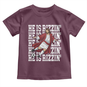 He Is Rizzin Toddler T Shirt Funny Christian Soccer Lover Gift TS12 Maroon Print Your Wear
