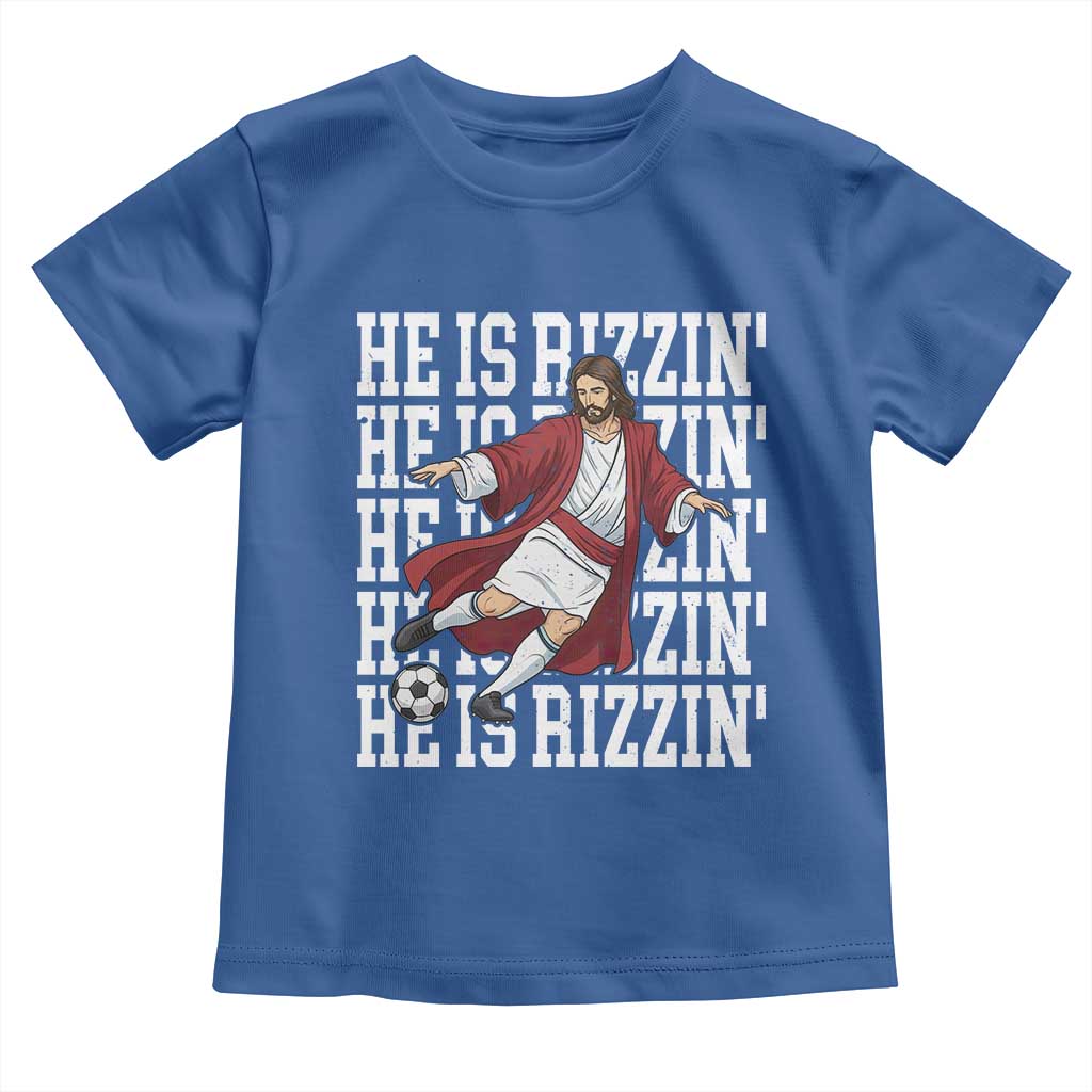 He Is Rizzin Toddler T Shirt Funny Christian Soccer Lover Gift TS12 Royal Blue Print Your Wear