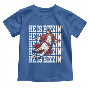 He Is Rizzin Toddler T Shirt Funny Christian Soccer Lover Gift TS12 Royal Blue Print Your Wear
