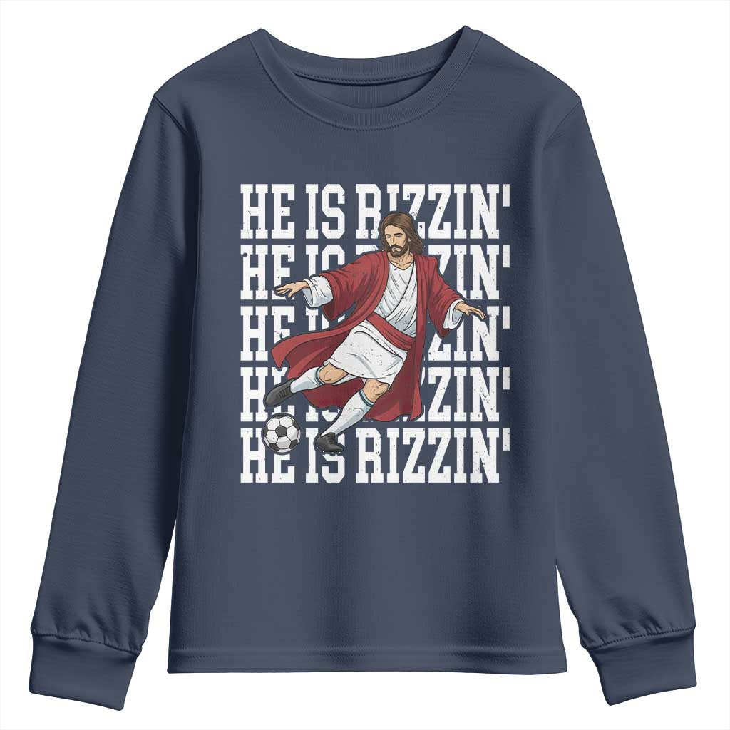 He Is Rizzin Youth Sweatshirt Funny Christian Soccer Lover Gift TS12 Navy Print Your Wear