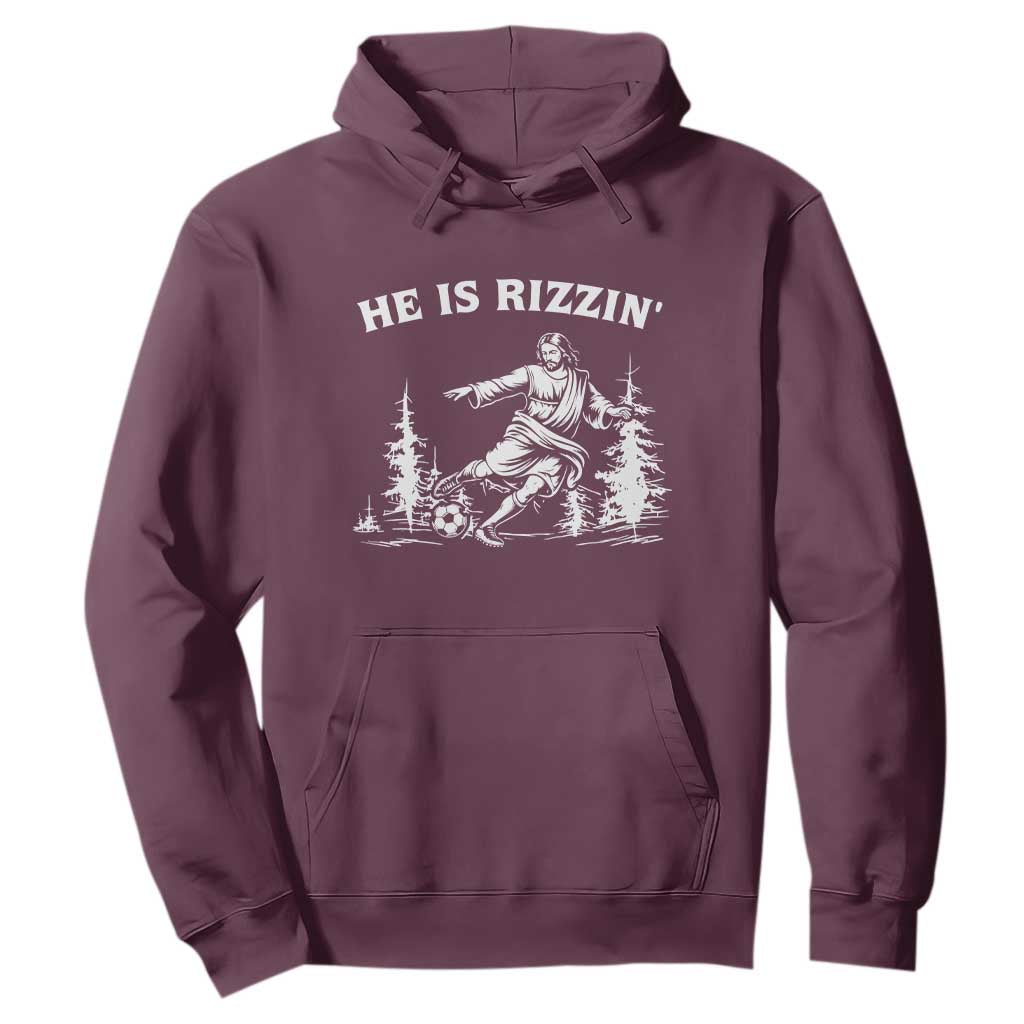 He Is Rizzin Hoodie Christian Soccer Funny Gift For Believers TS12 Maroon Print Your Wear