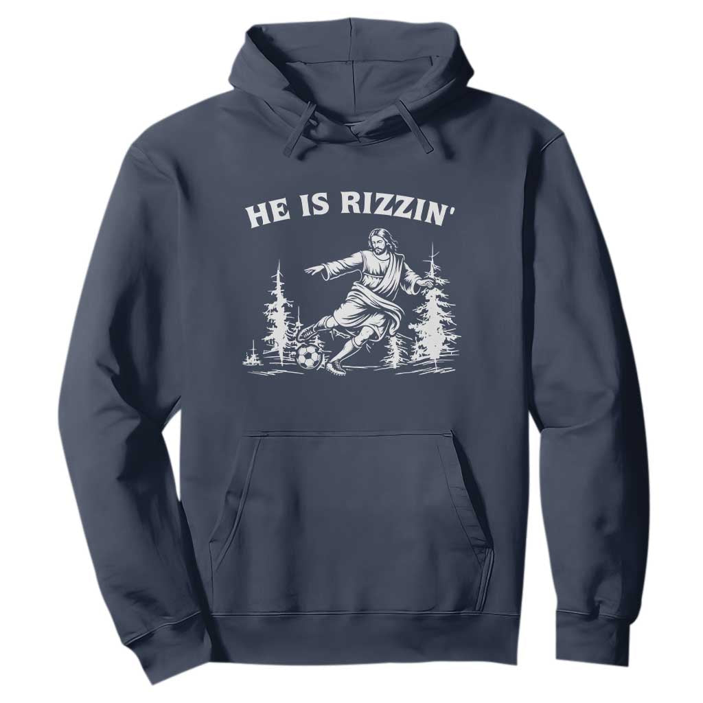 He Is Rizzin Hoodie Christian Soccer Funny Gift For Believers TS12 Navy Print Your Wear