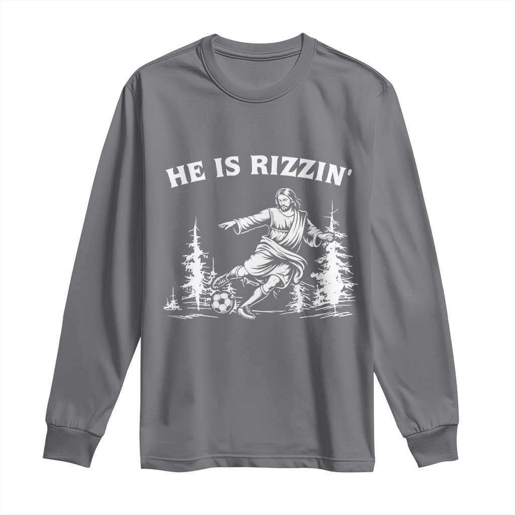 He Is Rizzin Long Sleeve Shirt Christian Soccer Funny Gift For Believers TS12 Charcoal Print Your Wear