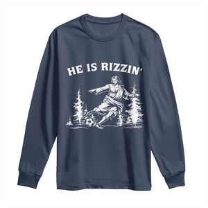 He Is Rizzin Long Sleeve Shirt Christian Soccer Funny Gift For Believers TS12 Navy Print Your Wear