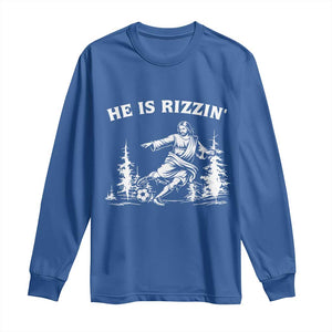 He Is Rizzin Long Sleeve Shirt Christian Soccer Funny Gift For Believers TS12 Royal Blue Print Your Wear