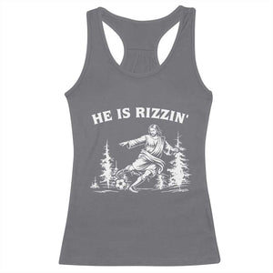 He Is Rizzin Racerback Tank Top Christian Soccer Funny Gift For Believers TS12 Charcoal Print Your Wear