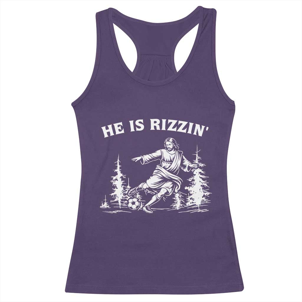 He Is Rizzin Racerback Tank Top Christian Soccer Funny Gift For Believers TS12 Purple Print Your Wear