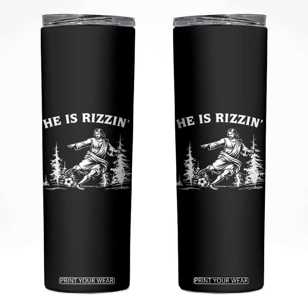 He Is Rizzin Skinny Tumbler Christian Soccer Funny Gift For Believers TS12 Black Print Your Wear