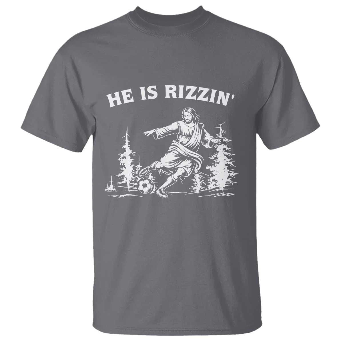 He Is Rizzin T Shirt Christian Soccer Funny Gift For Believers TS12 Charcoal Print Your Wear