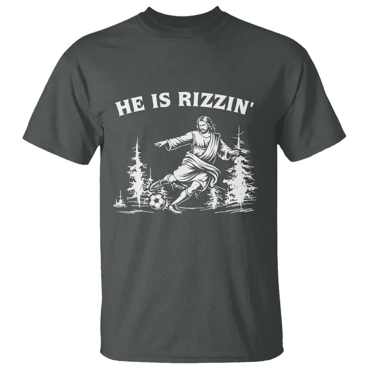 He Is Rizzin T Shirt Christian Soccer Funny Gift For Believers TS12 Dark Heather Print Your Wear