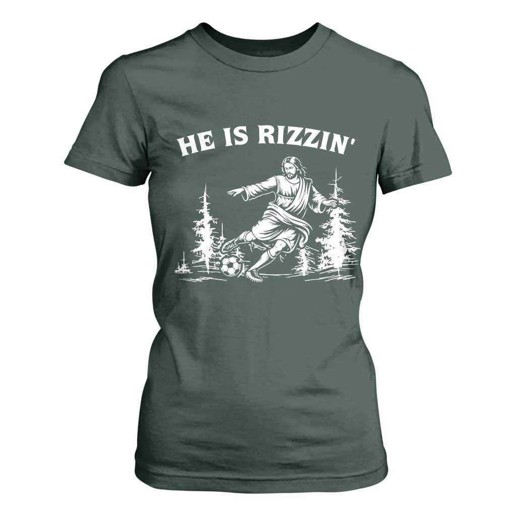 He Is Rizzin T Shirt For Women Christian Soccer Funny Gift For Believers TS12 Dark Forest Green Print Your Wear
