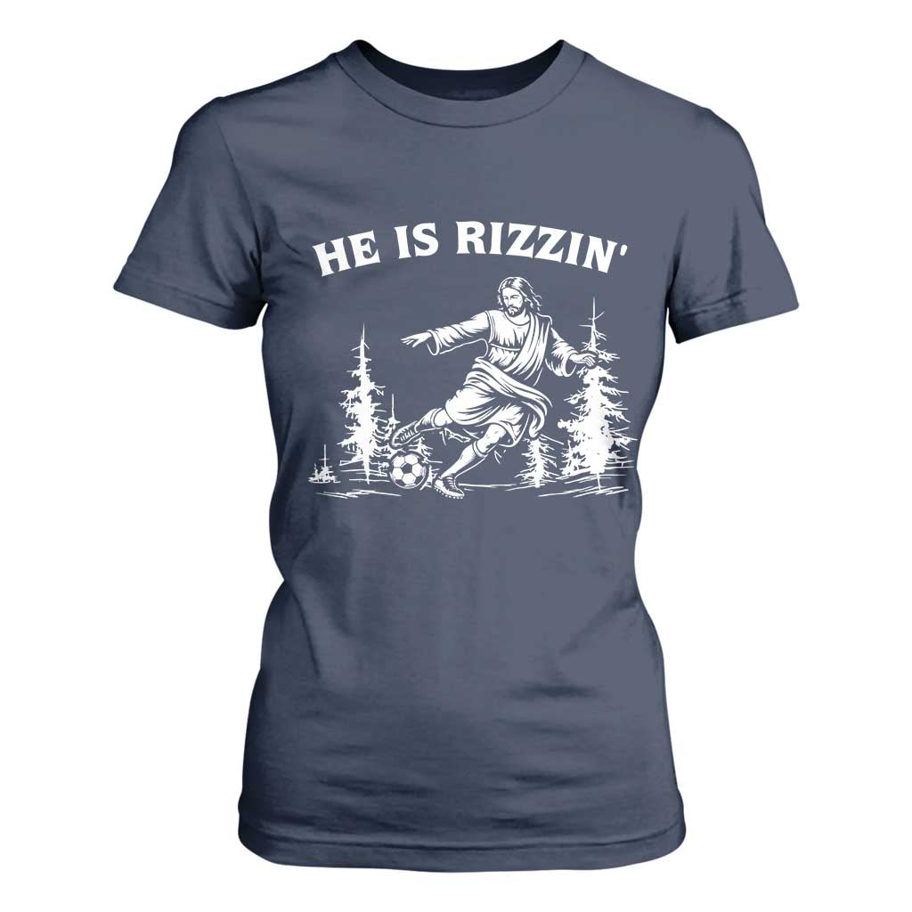 He Is Rizzin T Shirt For Women Christian Soccer Funny Gift For Believers TS12 Navy Print Your Wear