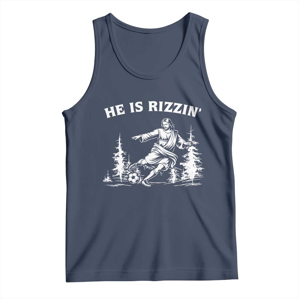 He Is Rizzin Tank Top Christian Soccer Funny Gift For Believers TS12 Navy Print Your Wear