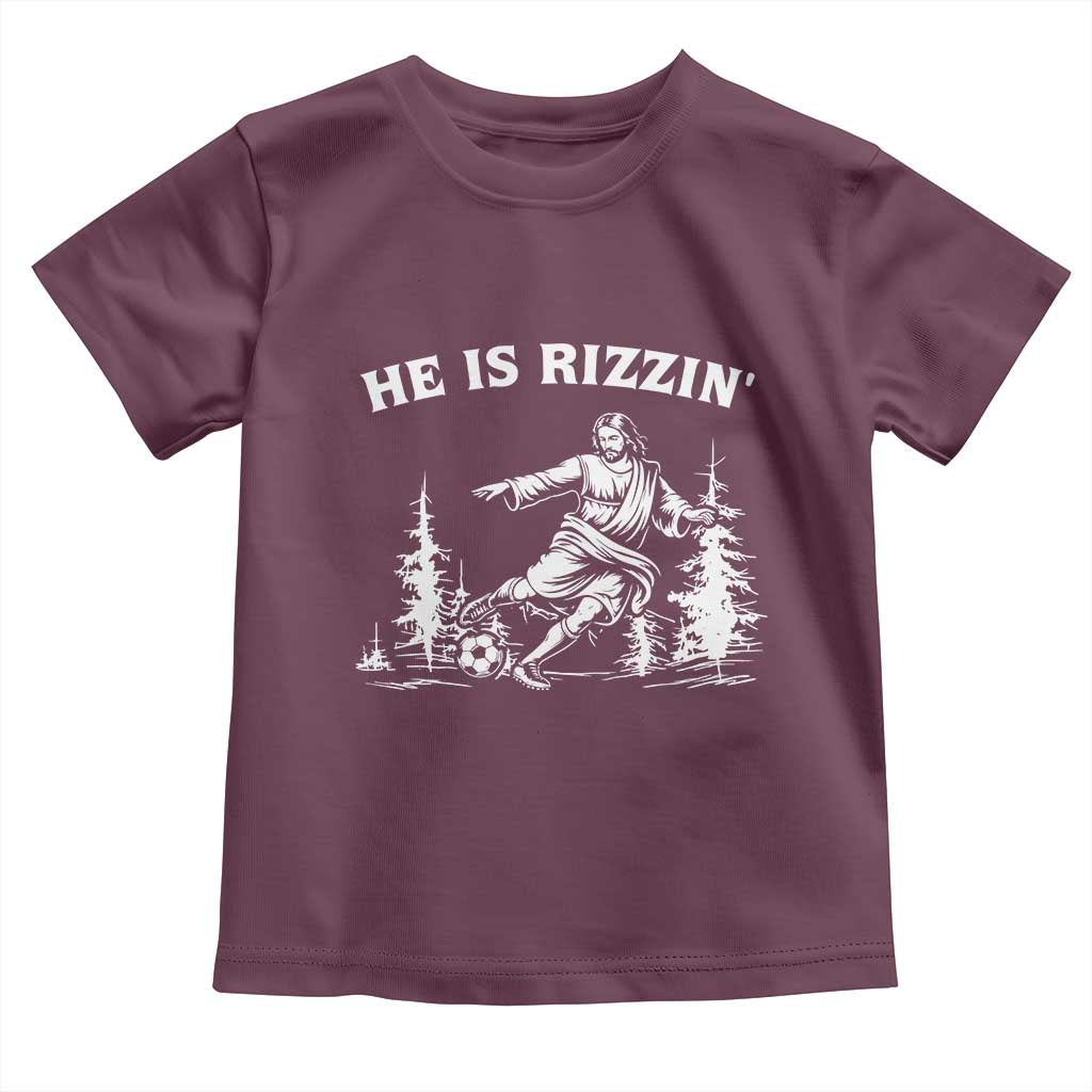 He Is Rizzin Toddler T Shirt Christian Soccer Funny Gift For Believers TS12 Maroon Print Your Wear