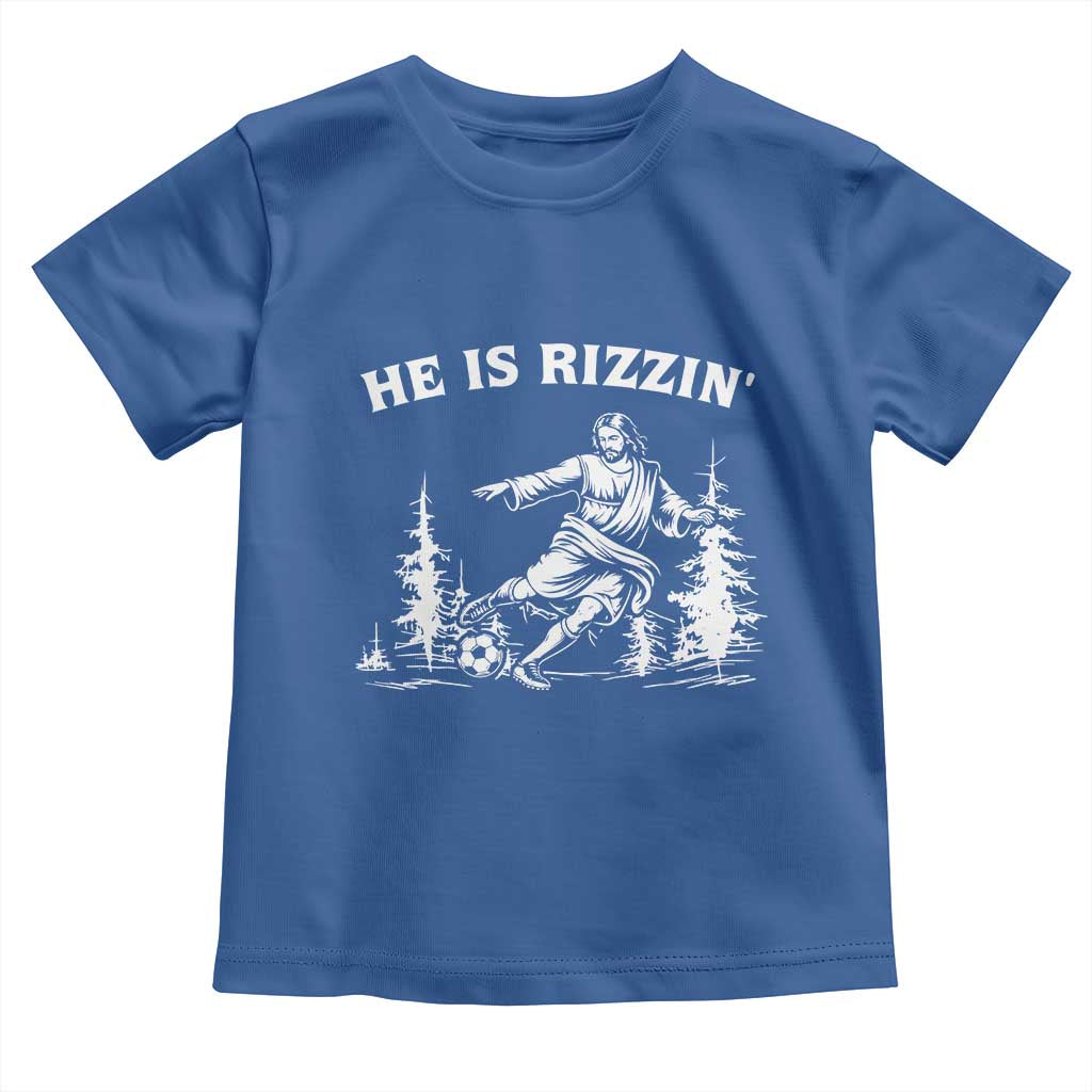 He Is Rizzin Toddler T Shirt Christian Soccer Funny Gift For Believers TS12 Royal Blue Print Your Wear