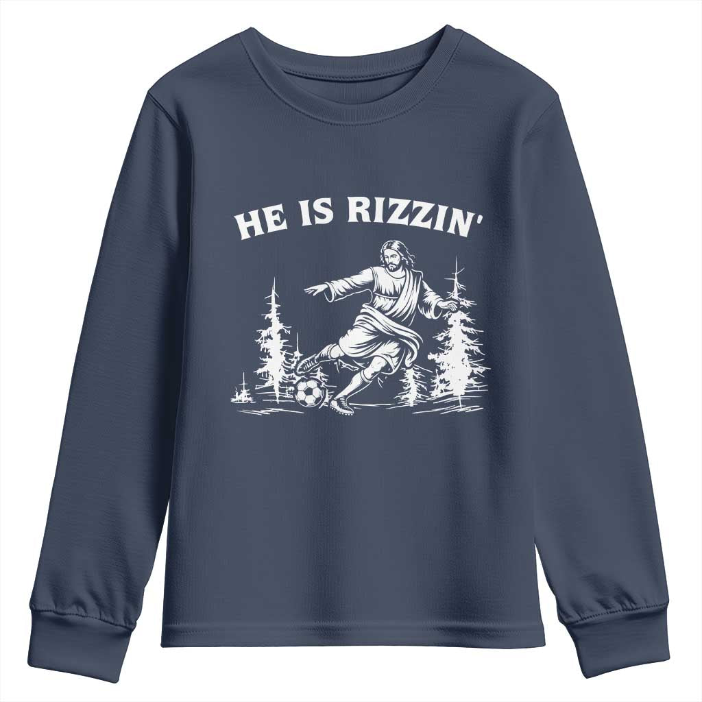He Is Rizzin Youth Sweatshirt Christian Soccer Funny Gift For Believers TS12 Navy Print Your Wear