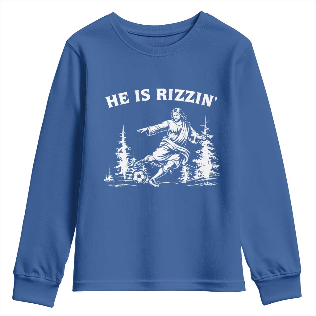 He Is Rizzin Youth Sweatshirt Christian Soccer Funny Gift For Believers TS12 Royal Blue Print Your Wear
