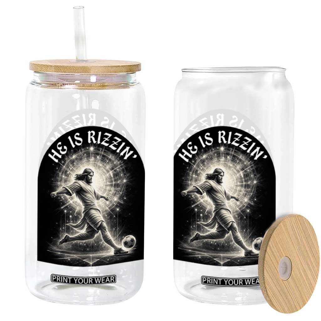 He Is Rizzin Glass Can Funny Christian Faith Soccer Player Gift TS12 Print Your Wear